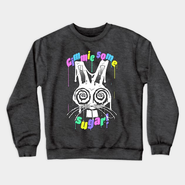 Gimmie Some Sugar! Crewneck Sweatshirt by ArtDiggs